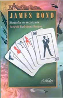 Portada del Libro James Bond: Biografia No Autorizada de Joaquin Rodriguez Burgos - 9788495642455