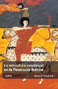 Portada del Libro La Miniatura Medieval En La Peninsula Iberica de Joaquin Yarza Luaces - 9788496114883