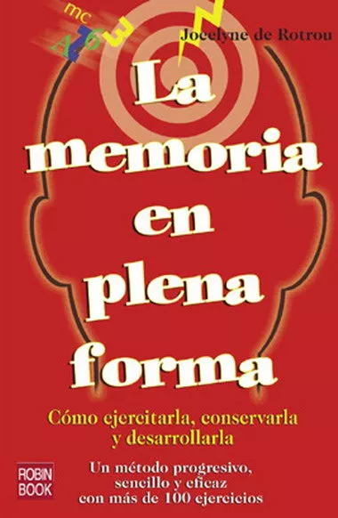 Portada del Libro La Memoria En Plena Forma: Como Ejercitarla Conservarla Y Desarr Ollar de Jocelyne De Rotrou - 9788479278069