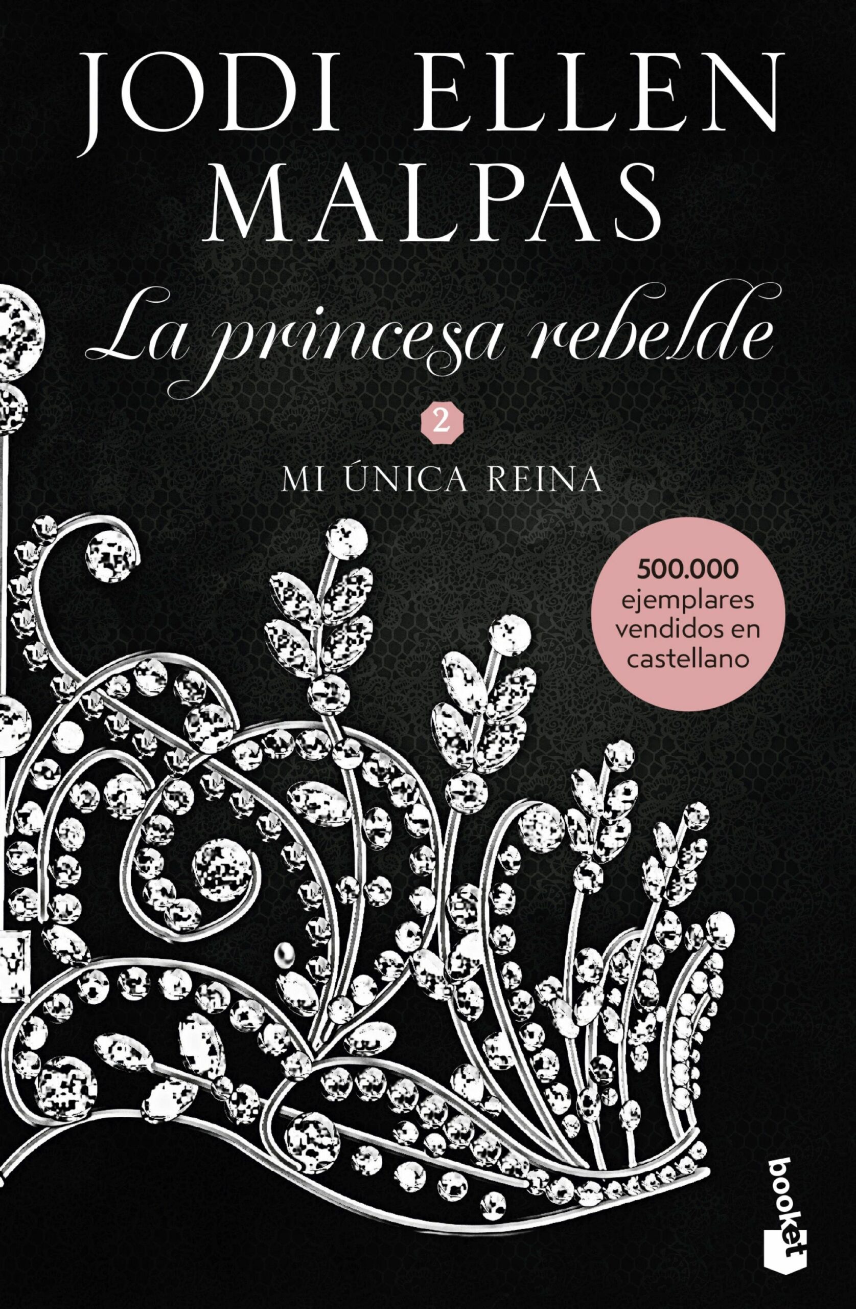 Portada del Libro Mi Unica Reina: La Princesa Rebelde 2 de Jodi Ellen Malpas - 9788408231707