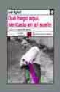 Portada del Libro Que Hago Aqui: Sentado En El Suelo de Joel Egloff - 9788496080492