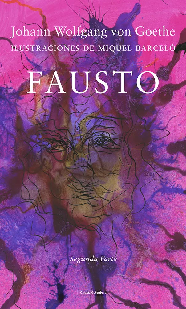 Portada del Libro Fausto (Ilustraciones De Miquel Barcelo): Segunda Parte de Johann Wolfgang Von Goethe - 9788417747930
