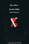 Portada del Libro Secretos Chinos (Ed. Bilingüe Castellano-Ingles) de John Ashbery - 9788475227795