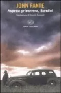 Portada del Libro Aspetta Primavera Bandini de John Fante - 9788806171360