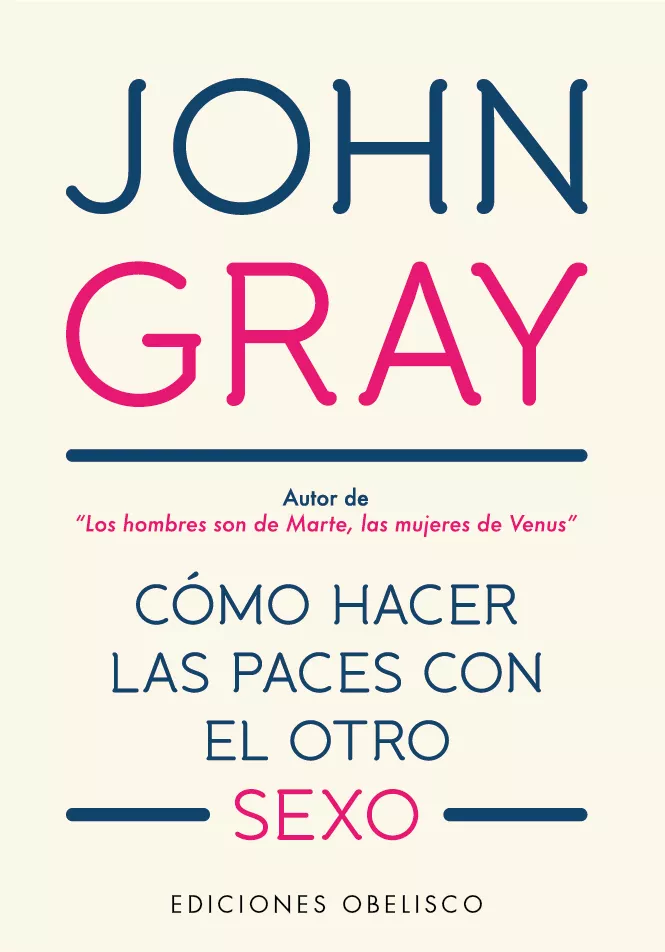 Portada del Libro Cómo Hacer Las Paces Con El Otro Sexo de John Gray - 9788491115557