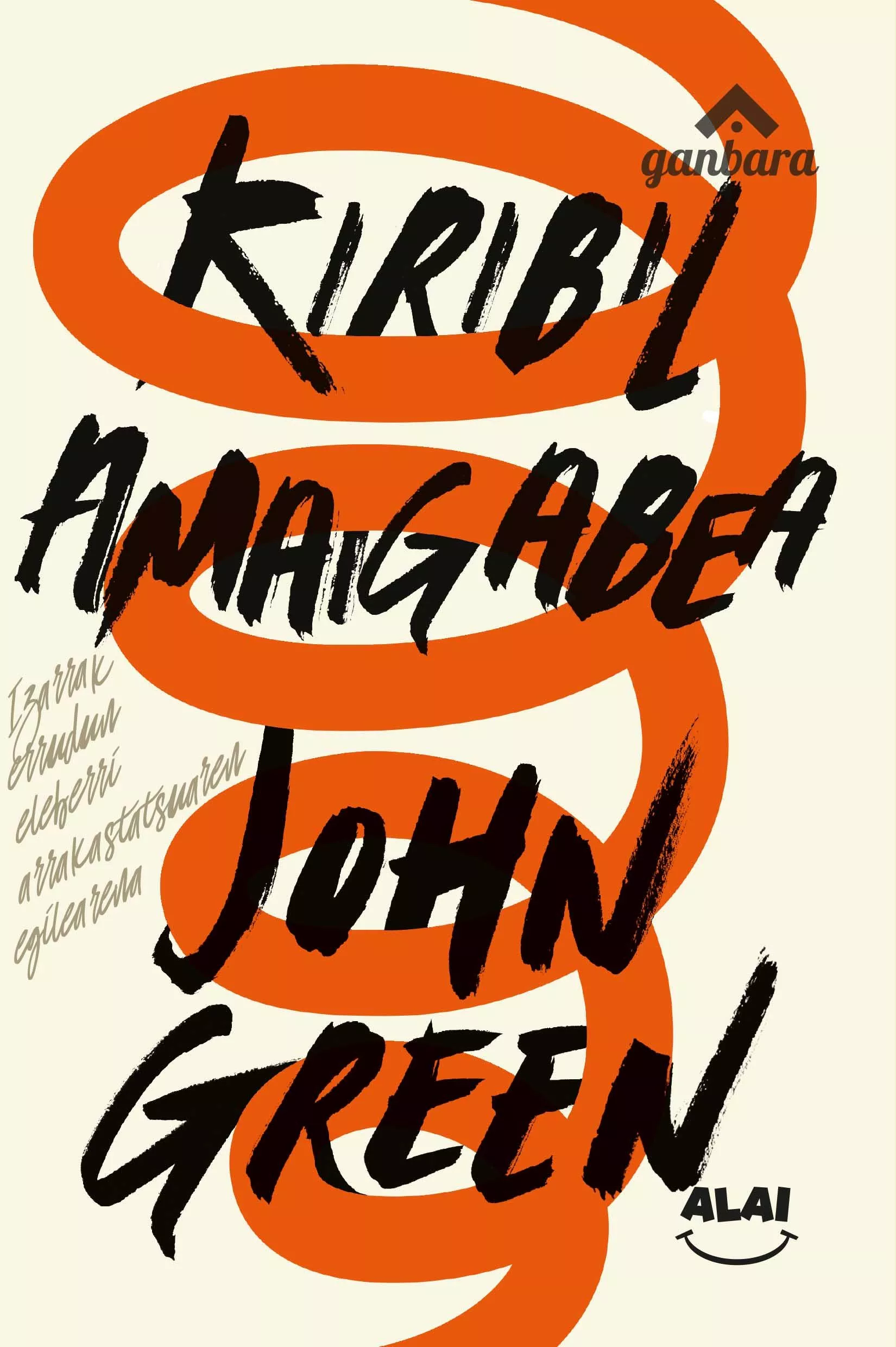 Portada del Libro Kiribil Amaigabea de John Green - 9788494649196