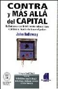 Portada del Libro Contra Y Mas Alla Del Capital de John Holloway - 9789872292904