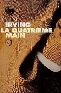Portada del Libro La Quatrieme Main de John Irving - 9782020604178