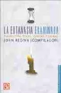Portada del Libro La Eutanasia Examinada: Perspectivas Eticas Clinicas Y Legales de John Keown - 9789681674335