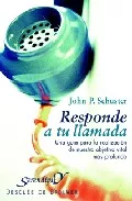 Portada del Libro Responde A Tu Llamada: Una Guia Para La Realizacion De Nuestro Ob Jeti de John P. Schuster - 9788433020215