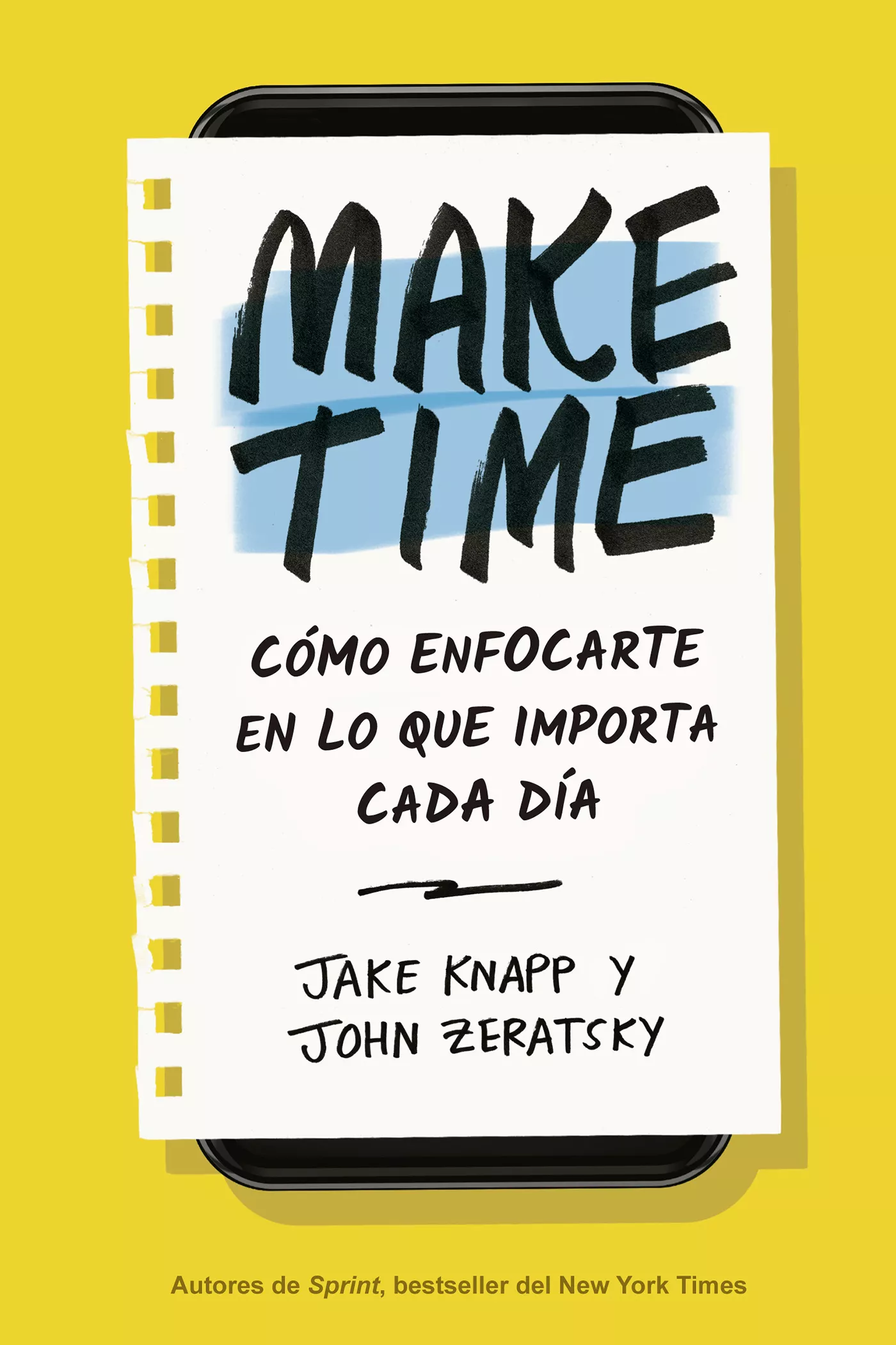 Portada del Libro Make Time: Cómo Enfocarte En Lo Que Importa Cada Día de John Zeratsky - 9788417963040