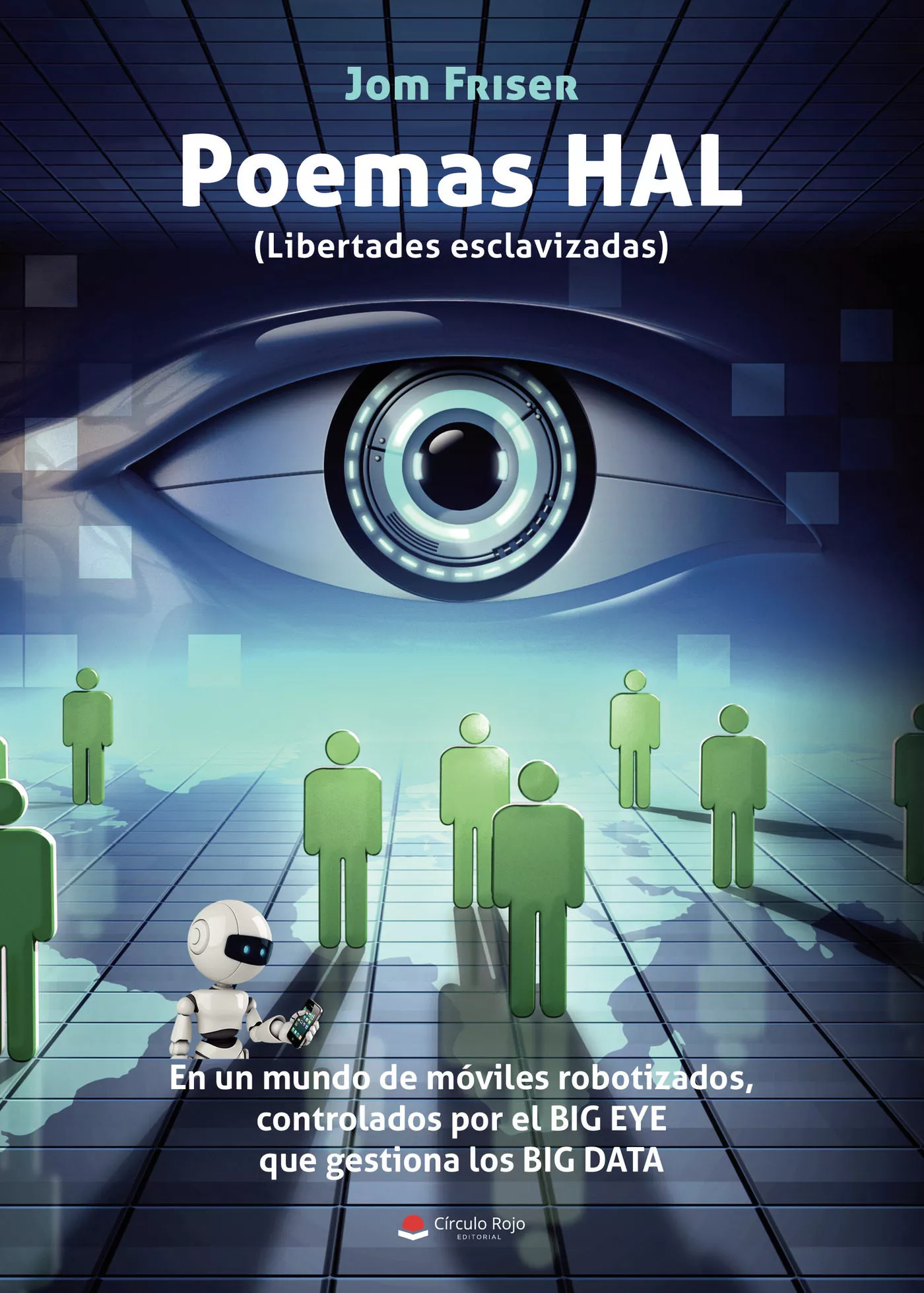 Portada del Libro Poemas Hal (Libertades Esclavizadas). En Un Mundo De Móviles Robo Tiza de Jom Friser - 9788413319933