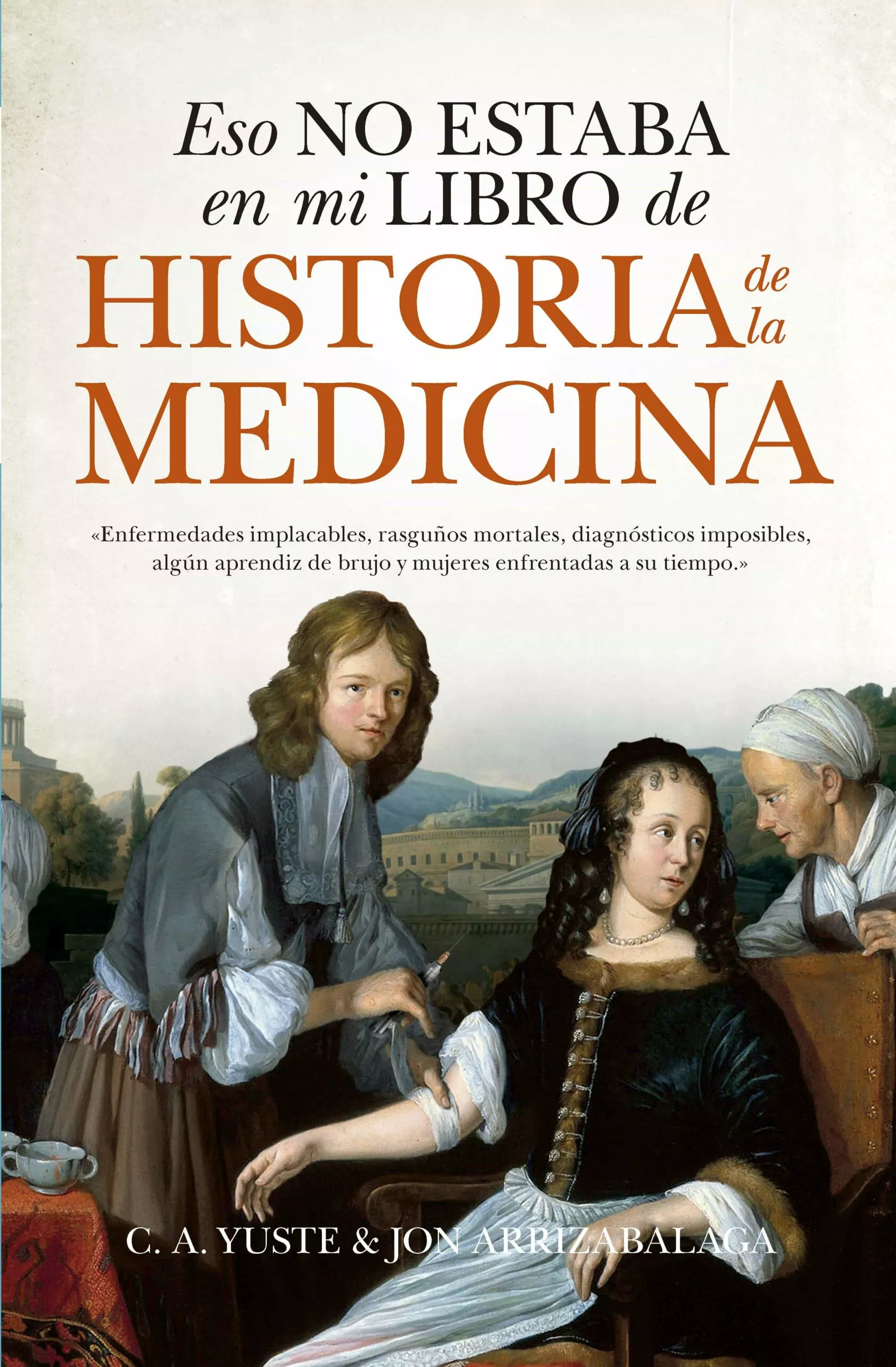 Portada del Libro Eso No Estaba En Mi Libro De Historia De La Medicina de Jon Arrizabalaga - 9788417547219