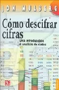 Portada del Libro Como Descifrar Cifras: Una Introduccion Al Analisis De Datos de Jon Mulberg - 9789681674984