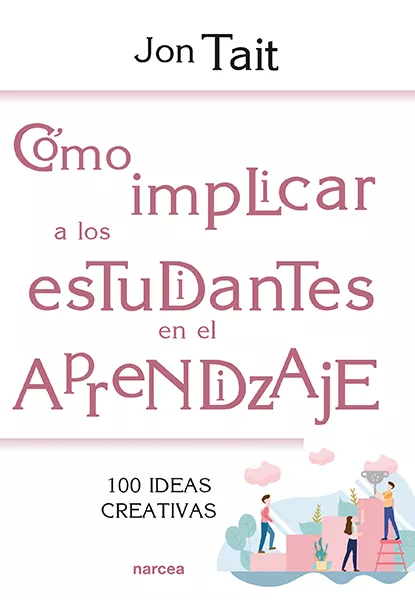 Portada del Libro Cómo Implicar A Los Estudiantes En El Aprendizaje de Jon Tait - 9788427726673