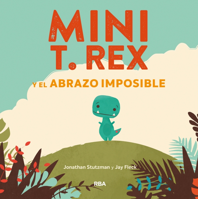 Portada del Libro Mini T. Rex Y El Abrazo Imposible de Jonathan Stutzman - 9788427218864