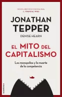 Portada del Libro El Mito Del Capitalismo de Jonathan Tepper - 9788417968021