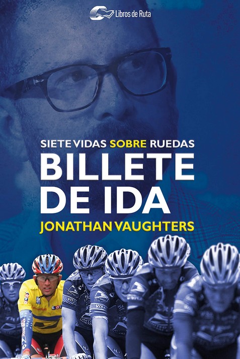 Portada del Libro Billete De Ida de Jonathan Vaughters - 9788412018882