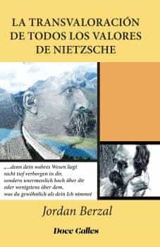 Portada del Libro La Transvaloración De Todos Los Valores De Nietzsche de Jordan Berzal - 9788497442725