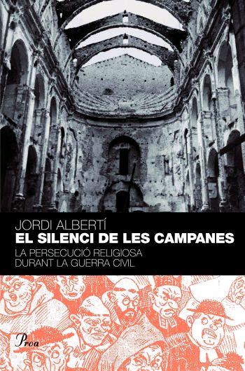 Portada del Libro El Silenci De Les Campanes: La Persecucio Religiosa Durant La Gue Rra de Jordi Alberti - 9788484379584