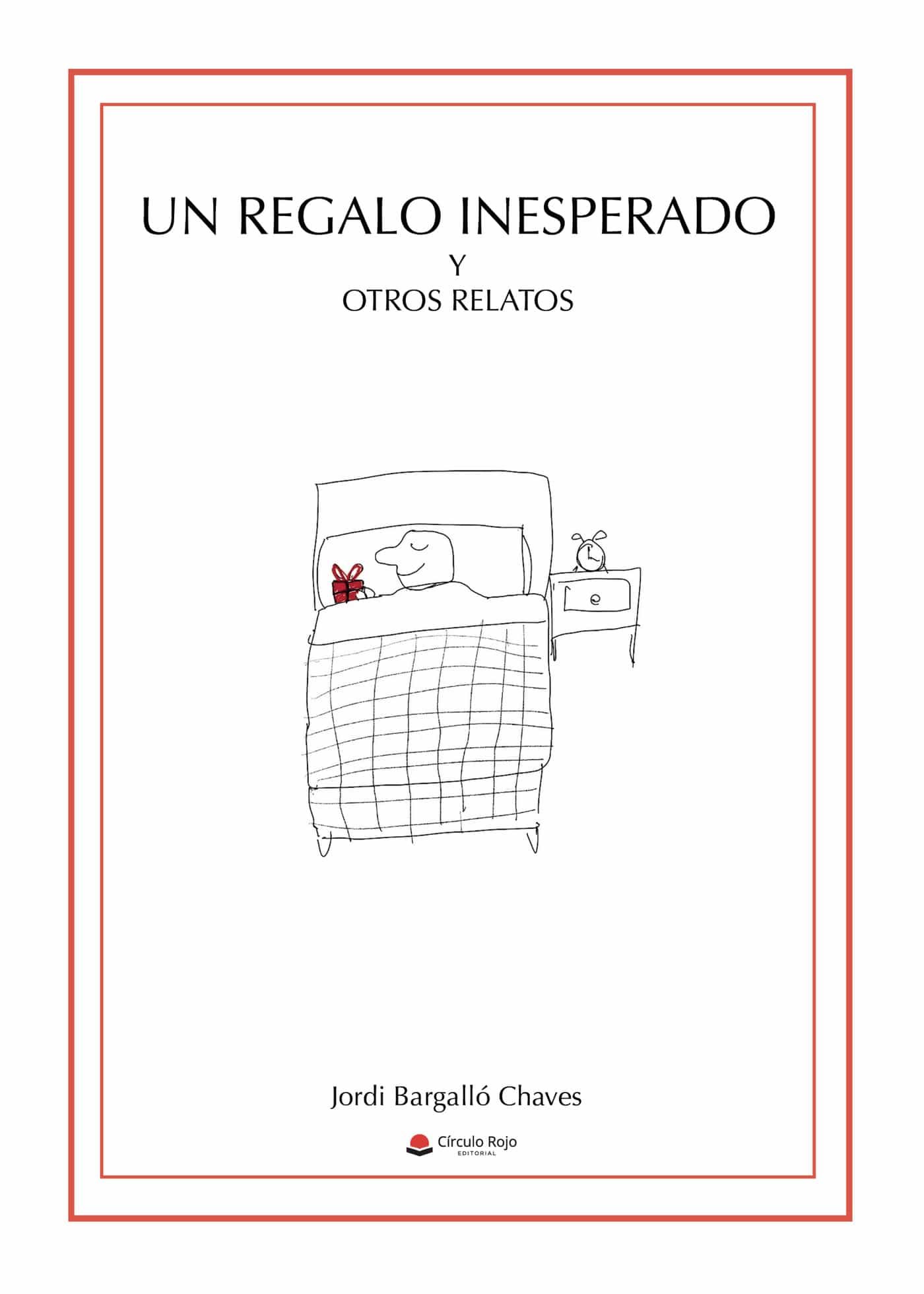 Portada del Libro Un Regalo Inesperado Y Otros Relatos de Jordi Bargallo Chaves - 9788413630120