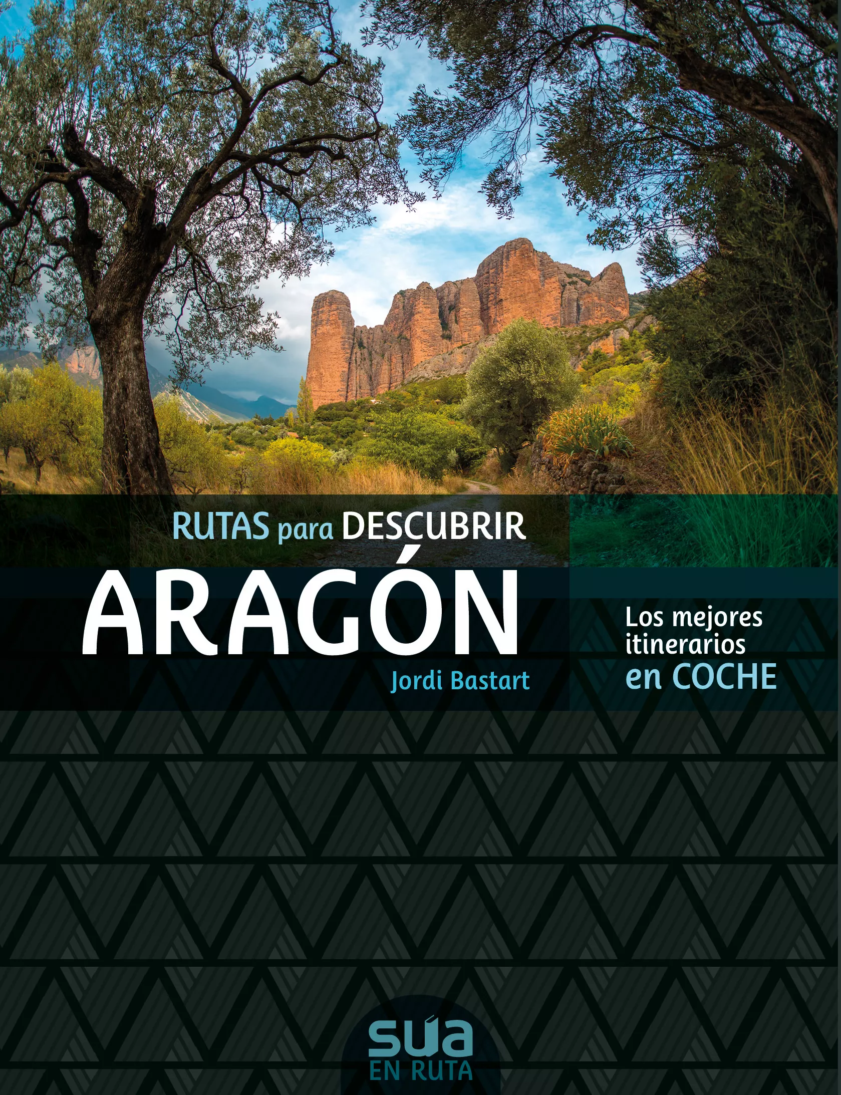 Portada del Libro Rutas Para Descubrir Aragon de Jordi Bastart - 9788482167305