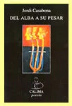 Portada del Libro Del Alba A Su Pesar de Jordi Casabona - 9788496458000