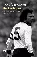 Portada del Libro Beckenbauer de Jordi Casanovas - 9788429758733