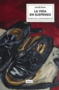 Portada del Libro La Vida En Suspenso. Diario Del Confinamiento (Marzo-Mayo 2020) de Jordi Doce Chambrelan - 9788417425494