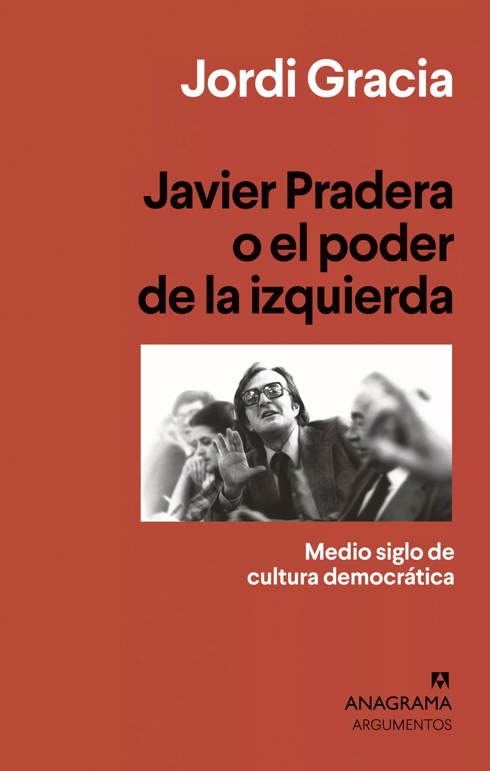 Portada del Libro Javier Pradera O El Poder De La Izquierda de Jordi Gracia - 9788433964397