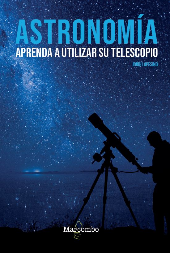 Portada del Libro Astronomia. Aprenda A Utilizar Su Telescopio de Jordi Lopesino - 9788426727039