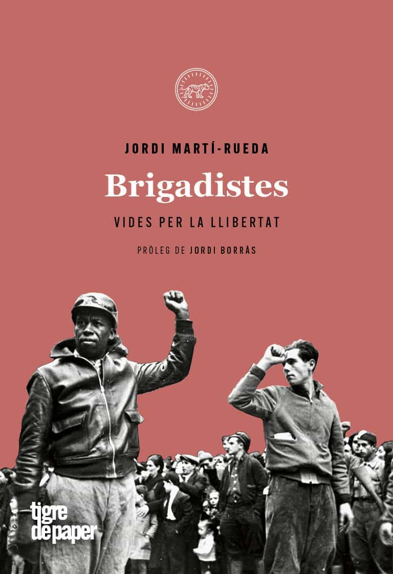 Portada del Libro Brigadistes: Vides Per La Llibertat de Jordi Marti Rueda - 9788416855629