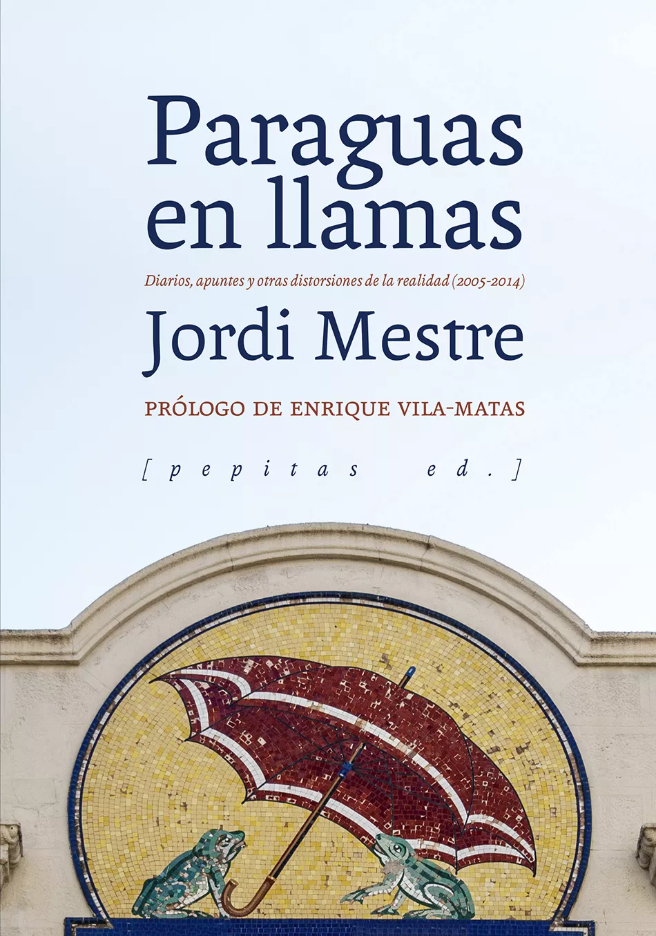 Portada del Libro Paraguas En Llamas: Diarios Apuntes Y Otras Distorsiones De La Realida de Jordi Mestre - 9788417386429