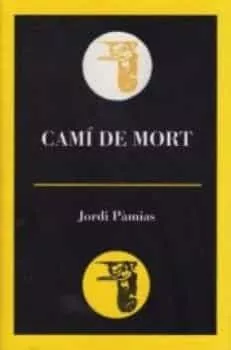 Portada del Libro Cami De Mort de Jordi Pamias - 9788495232922