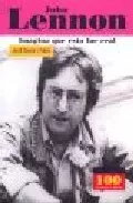 Portada del Libro John Lennon. Imagina Que Esto Fue Real de Jordi Sierra I Fabra - 9789583017025
