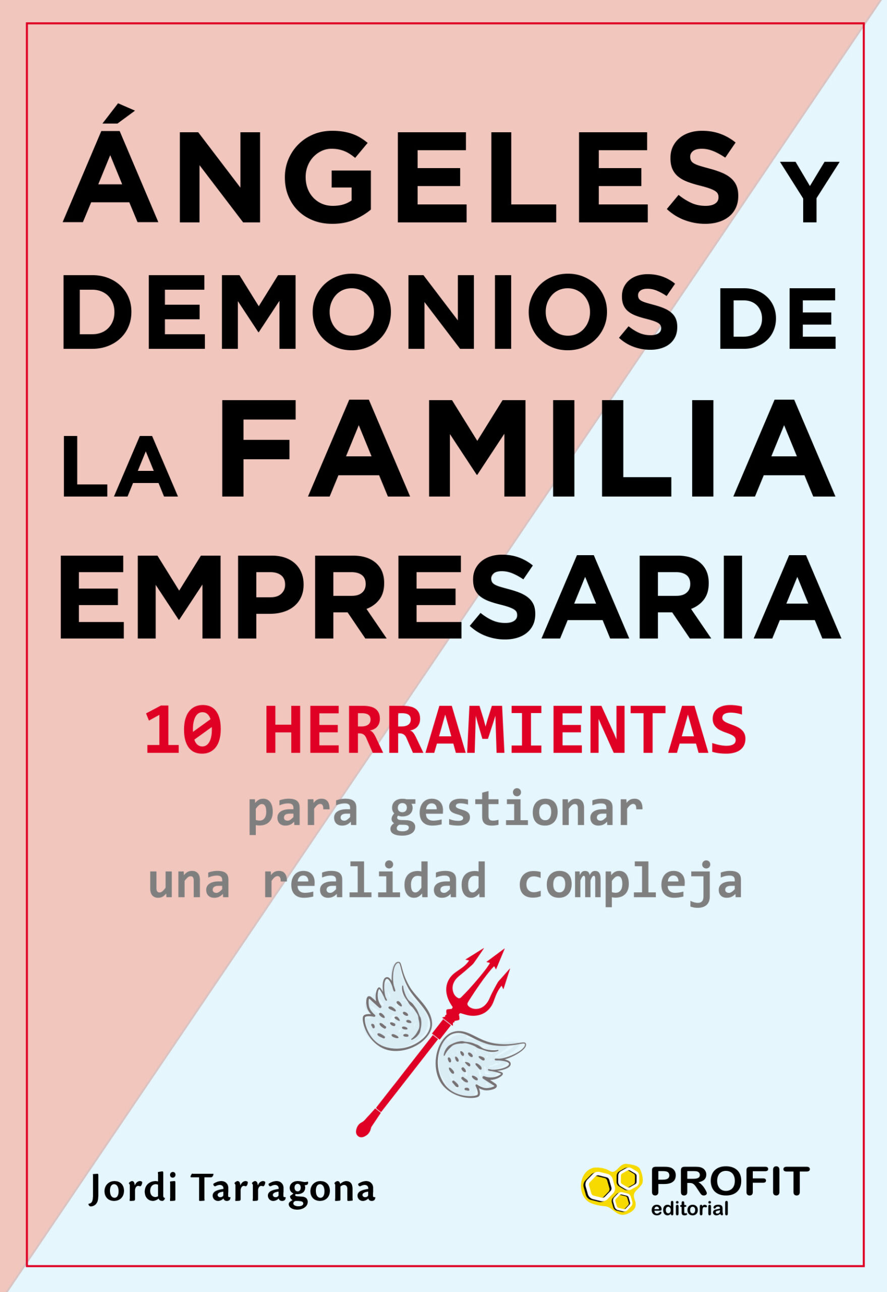 Portada del Libro Angeles Y Demonios De La Familia Empresaria. 10 Herramientas Para Gest de Jordi Tarragona - 9788417942335