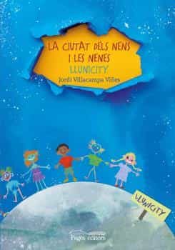 Portada del Libro La Ciutat Dels Nens I Les Nenes. Llunicity de Jordi Villacampa Viñes - 9788413031668