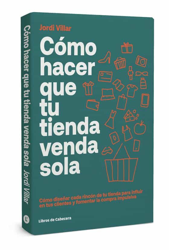 Portada del Libro Cómo Hacer Que Tu Tienda Venda Sola. Cómo Diseñar Cada Rincón De Tu Ti de Jordi Villar Lleonart - 9788412139488