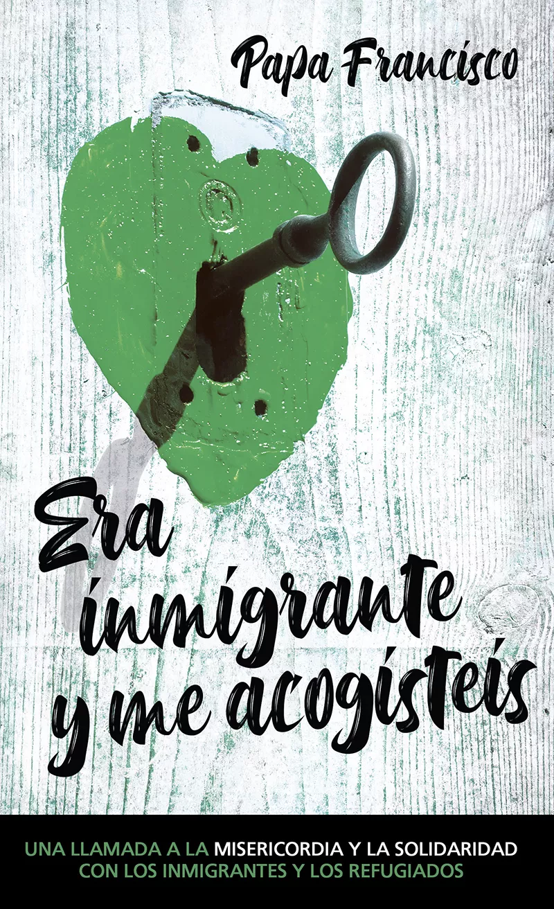 Portada del Libro Era Inmigrante Y Me Acogisteis de Jorge Bergoglio Papa Francisco - 9788427143890