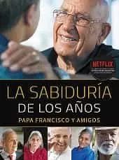 Portada del Libro La Sabiduria De Los Años: Papa Francisco Y Amigos de Jorge Bergoglio Papa Francisco - 9788427143487