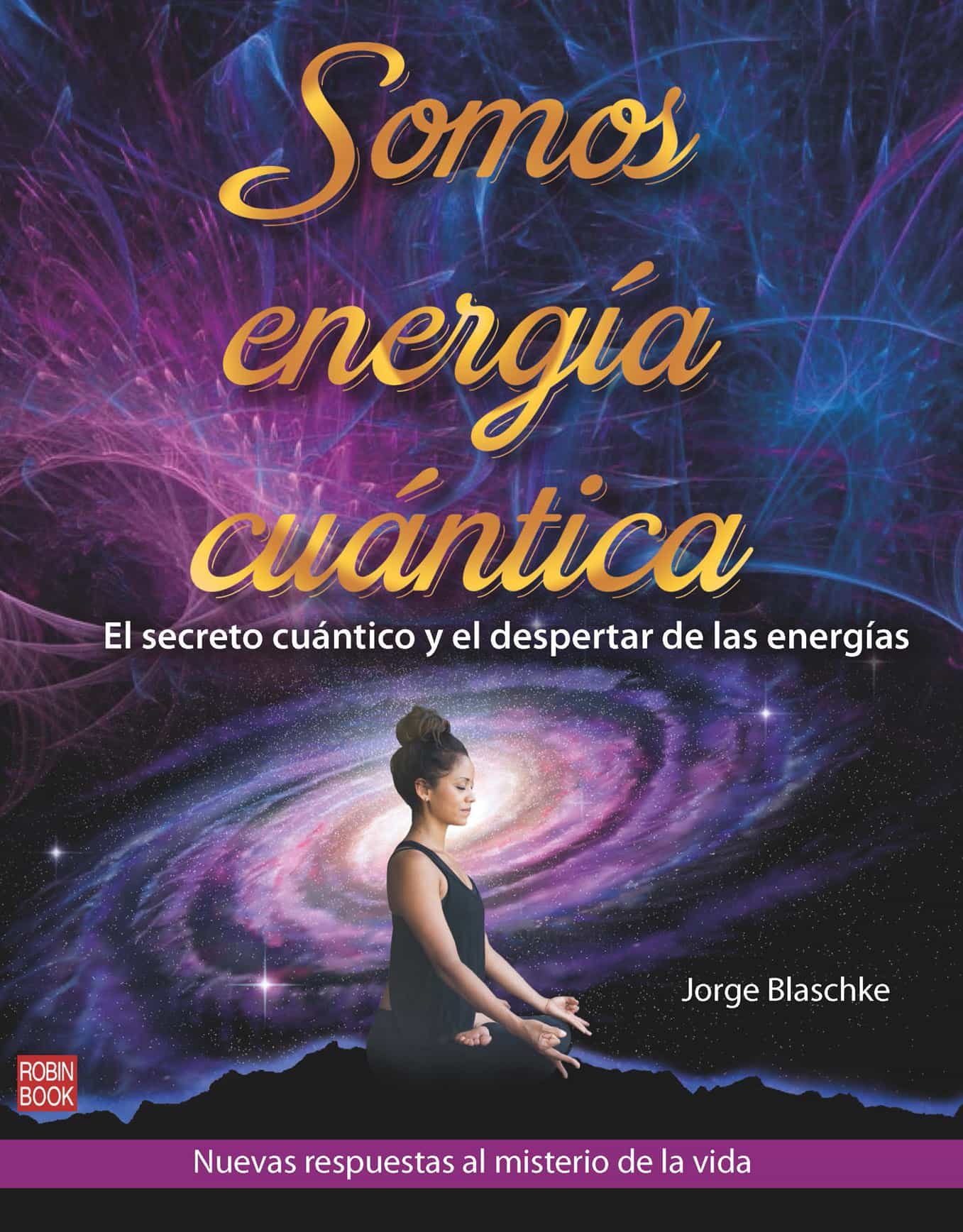 Portada del Libro Somos Energía Cuántica. El Secreto Cuántico Y El Despertar De Las Ener de Jorge Blaschke - 9788499175850