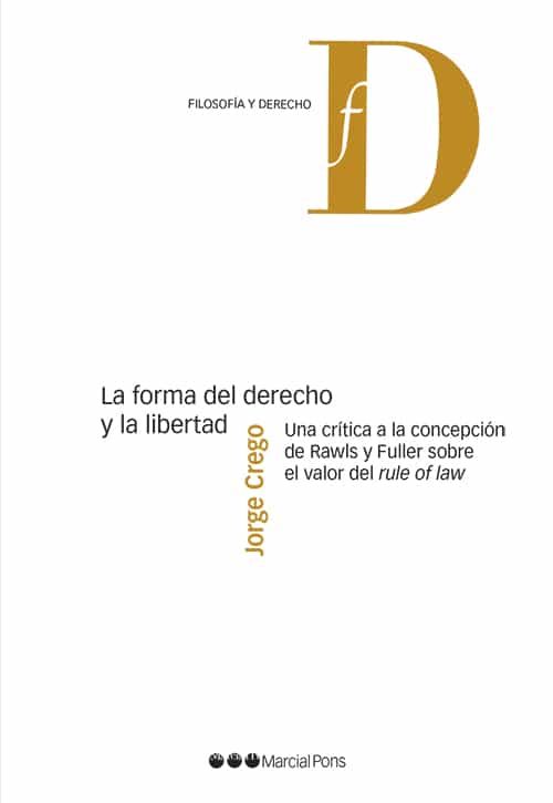 Portada del Libro La Forma Del Derecho Y La Libertad Una Critica A La Concepción De Rawl de Jorge Crego - 9788491237372