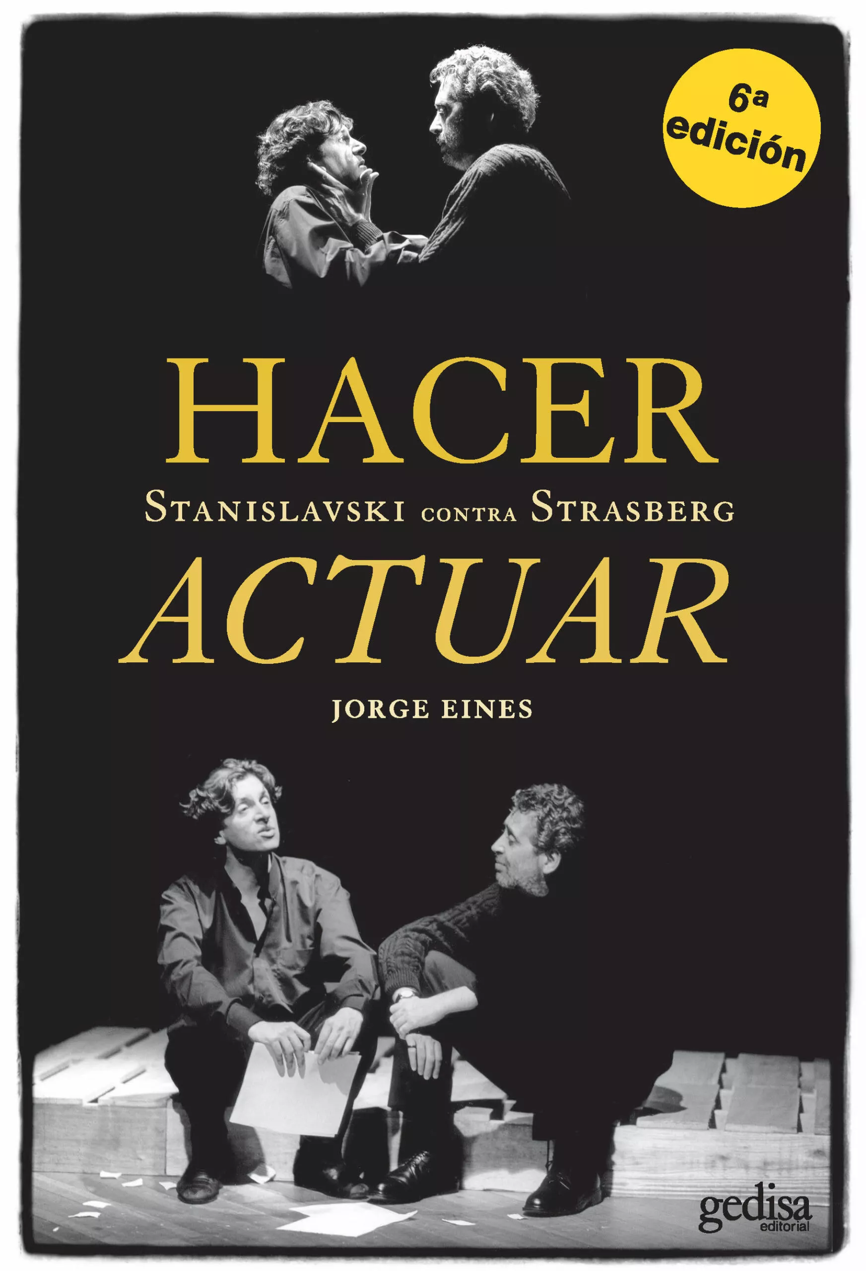 Portada del Libro Hacer Stanislavski Contra Strasberg Actuar (5ª Ed.) de Jorge Eines - 9788497841023