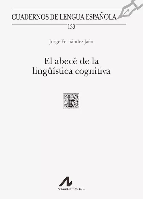Portada del Libro El Abece De La Linguística Cognitiva de Jorge Fernandez Jaen - 9788476359969