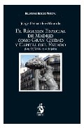 Portada del Libro El Regimen Especial De Madrid Como Gran Ciudad Y Capital Del Esta Do ( de Jorge Fernandez Miranda - 9788496717299