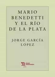 Portada del Libro Mario Benedetti Y El Rio De La Plata de Jorge Garcia Lopez - 9788417973780