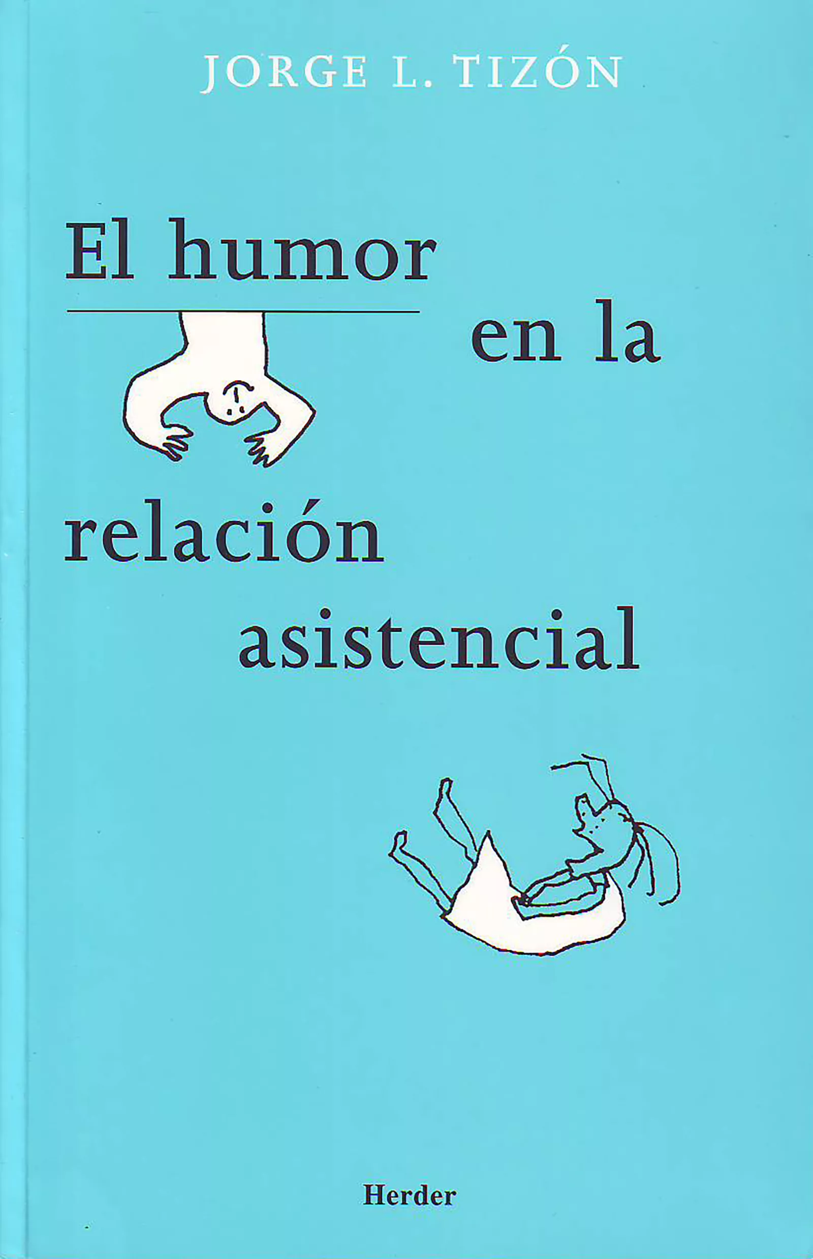 Portada del Libro El Humor En La Relacion Asistencial de Jorge L. Tizon Garcia - 9788425424021