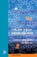 Portada del Libro Las Mil Y Una Bases Del Adn Y Otras Historias Cientificas de Jorge Laborda - 9788493410612