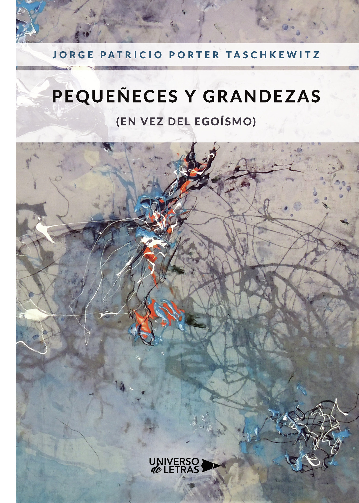 Portada del Libro Pequeñeces Y Grandezas (En Vez Del Egoísmo) de Jorge Patricio Portertaschkewitz - 9788418036460