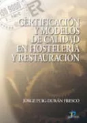 Portada del Libro Certificacion Y Modelos De Calidad En Hosteleria Y Restauracion de Jorge Puig Duran Fresco - 9788479787493
